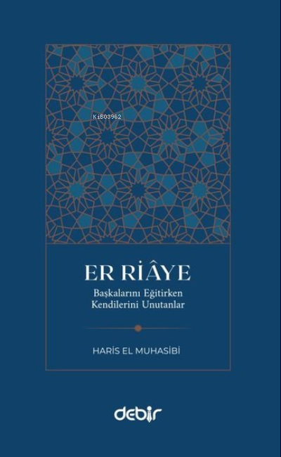 Er Riaye;Başkalarını Eğitirken Kendilerini Unutanlar