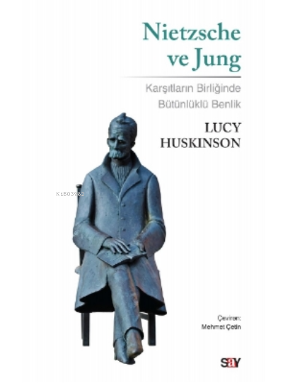 Nietzsche ve Jung;Karşıtların Birliğinde Bütünlüklü Benlik