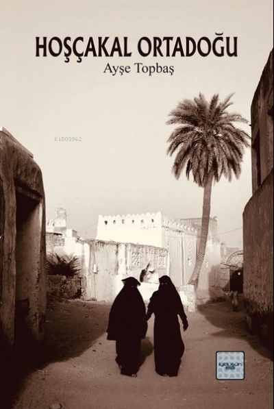  Hoşçakal Ortadoğu | Hoşçakal Ortadoğu | Ayşe Topbaş | İyidüşün Yayınları | 9786059280150 