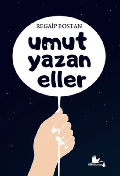 Umut Yazan Eller | Umut Yazan Eller | Regaip Bostan | Yücel Kuran | Kırmızı Leylek Yayınları | 9786257831468 