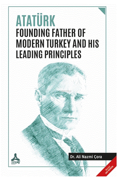 Atatürk Founding Father Of Modern Turkey and His Leading Principles