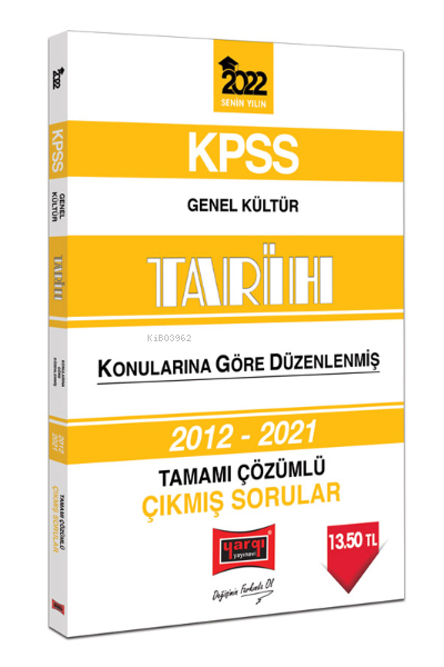  2022 KPSS Genel Kültür Tarih Konularına Göre Düzenlenmiş Tamamı Çözümlü Çıkmış Sorular | 2022 KPSS Genel Kültür Tarih Konularına Göre Düzenlenmiş Tamamı Çözümlü Çıkmış Sorular | Kolektif | Yargı Yayınevi | 9786254423994 