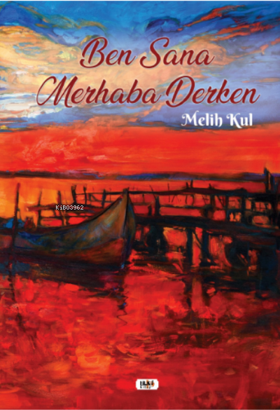  Ben Sana Merhaba Derken | Ben Sana Merhaba Derken | Melih Kul | Büşra Toprak | Aslıhan Ekşioğlu | Tilki Kitap | 9786258039573 