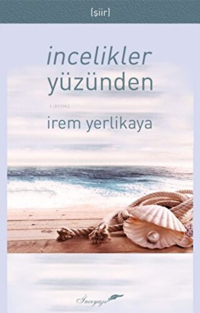  İncelikler Yüzünden | İncelikler Yüzünden | İrem Yerlikaya | İnceyazı Yayıncılık | 9786056674631 