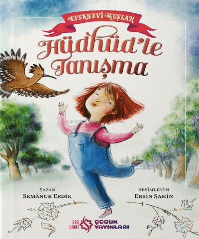  Efsanevi Kuşlar 1 Hüdhüdle Tanışma | Ersin Şahin | Semânur Erdik | SAÜ Vakfı Çocuk Yayınları | 9786057020017 | 