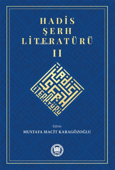  Hadis Şerh Literatürü II | Mustafa Macit Karagözoğlu | M Ü İlahiyat Fakültesi Vakfı Yayınları | 9789755486260 | 