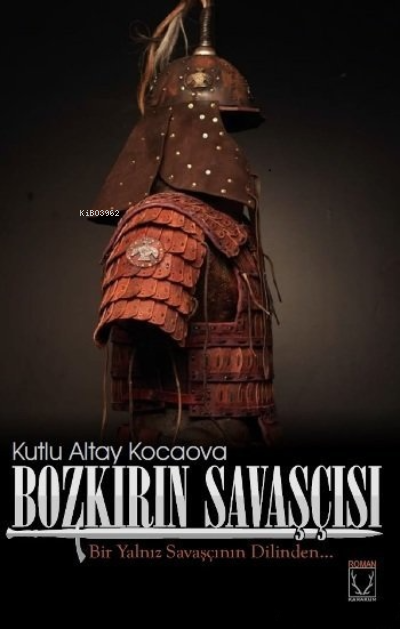  Bozkırın Savaşçısı | Bozkırın Savaşçısı | Kutlu Altay Kocaova | Karakum Yayınevi | 9786052290361 