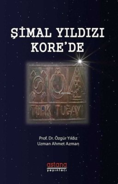  Şimal Yıldızı Korede | Şimal Yıldızı Korede | Özgür Yıldız | Astana Yayınları | 9786055010911 