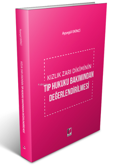 Kızlık Zarı Dikiminin Tıp Hukuku Bakımından Değerlendirilmesi