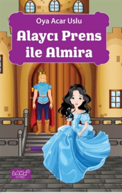  Alaycı Prens ile Almira | Oya Acar Uslu | Bando Yayınları | 9789752416338 | 