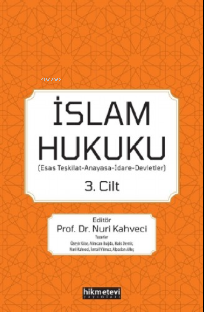 İslam Hukuku 3. Cilt; Esas Teşkilat- Anayasa-İdare-Devletler