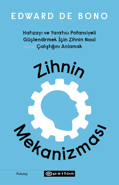 Zihnin Mekanizması;Hafızayı ve Yaratıcı Potansiyeli Güçlendirmek İçin Zihnin Nasıl Çalıştığını Anlamak