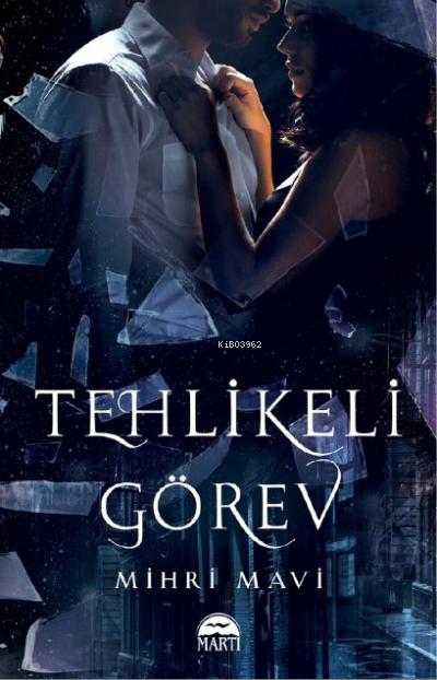  Tehlikeli Görev | Mihri Mavi | Martı Yayınları | 9786254489983 | 