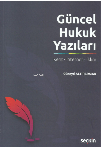  Güncel Hukuk Yazıları | Cüneyd Altıparmak | Seçkin Yayıncılık | 9789750281792 | 