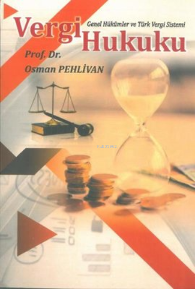 Vergi Hukuku - Genel Hükümler ve Türk Vergi Sistemi