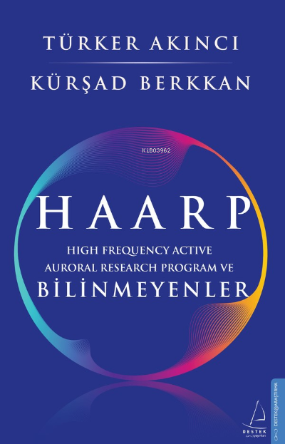 HAARP;High Frequency Active Auroral Research Program ve Bilinmeyenler