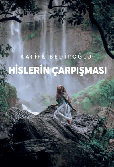  Hislerin Çarpışması | Katife Bediroğlu | Odessa Yayınevi | 9786258272819 | 