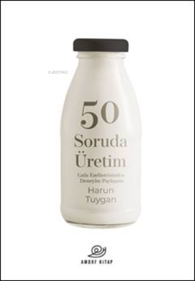  50 Soruda ÜretimGıda Endüstrisinden Deneyim Paylaşımı | 50 Soruda ÜretimGıda Endüstrisinden Deneyim Paylaşımı | Harun Tuygan | Amorf Kitap | 9786259999708 
