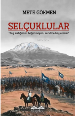 Selçuklular;"Baş Kıldığımızı Beğenmeyen, Kendine Baş Arasın!"