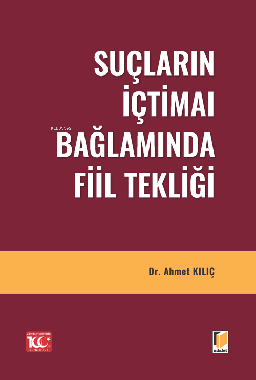  Suçların İçtimaı Bağlamında Fiil Tekliği | Ahmet Kılıç | Adalet Yayınevi | 9786052643686 | 