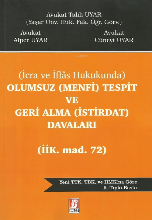  Olumsuz (Menfi) Tespit ve Geri Alma (İstirdat) Davaları | Olumsuz (Menfi) Tespit ve Geri Alma (İstirdat) Davaları | Talih Uyar | Alper Uyar | Cüneyt Uyar | Bilge Yayınevi Hukuk Yayınları | 9786051684543 