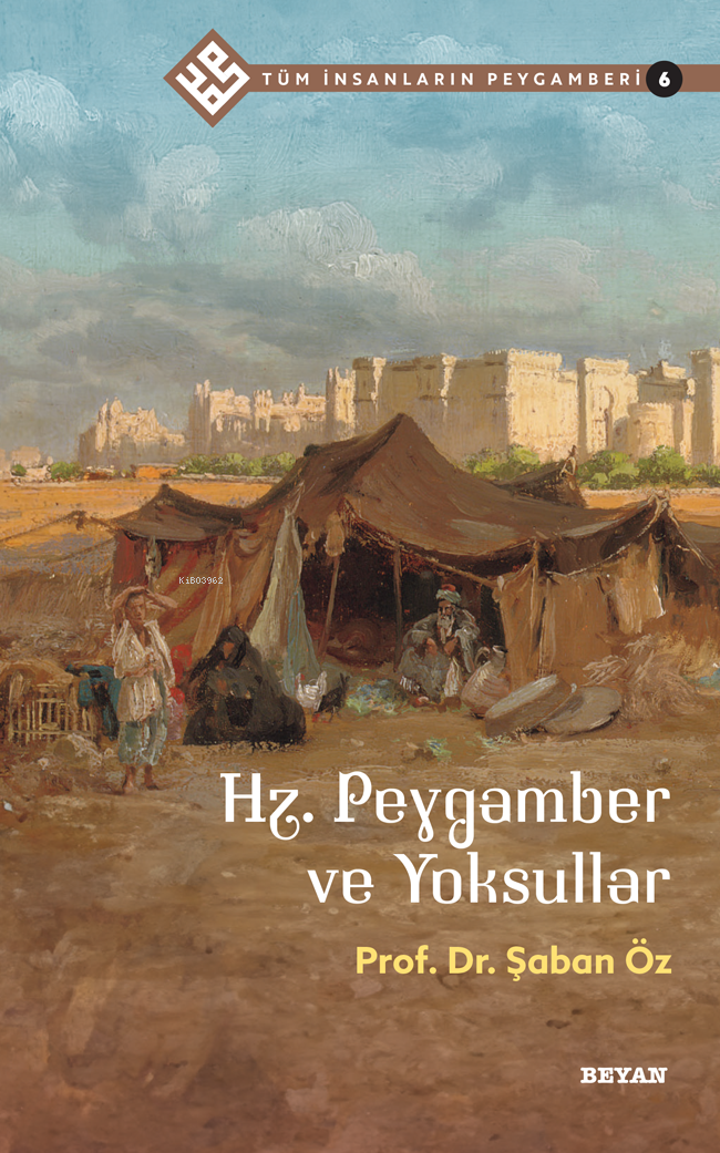 Tüm İnsanların Peygamberi /6;Hz. Peygamber ve Yoksullar