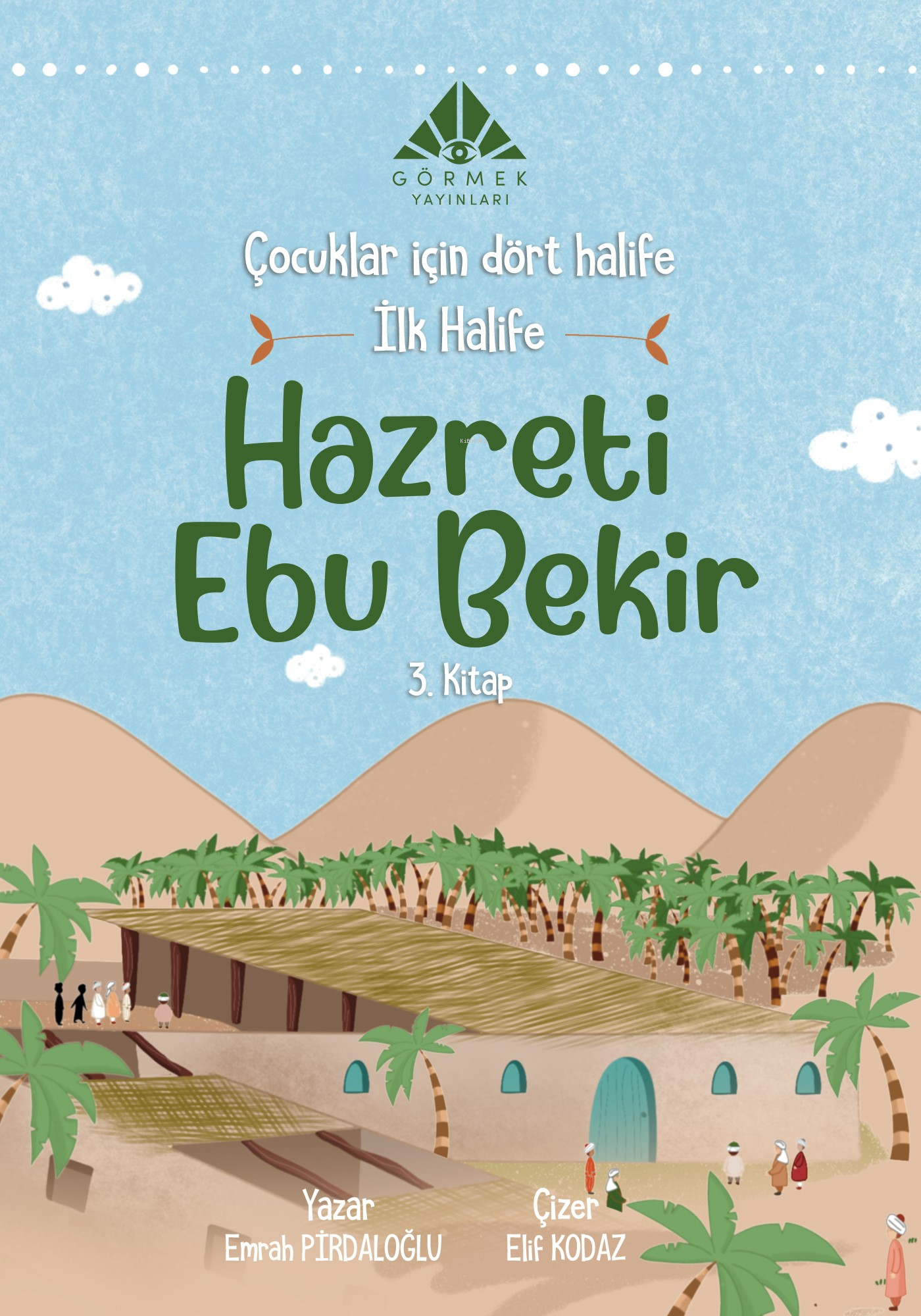  İlk Halife Hazreti Ebu Bekir (3 Kitap) | İlk Halife Hazreti Ebu Bekir (3 Kitap) | Emrah Pirdaloğlu | Görmek Yayınları | 9786259958019 