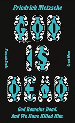  God is Dead God Remains Dead And We Have Killed Him | God is Dead God Remains Dead And We Have Killed Him | Friedrich Nietzsche | Penguin Classics | 9780241472842 