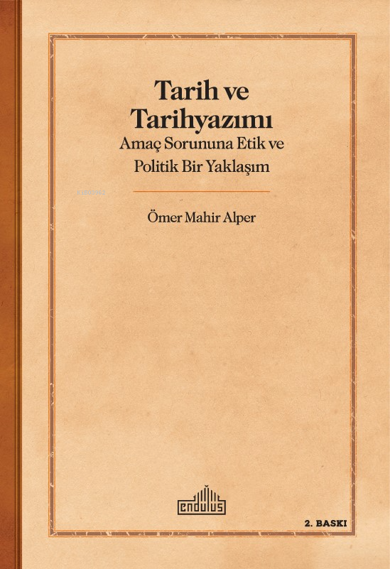 Tarih Ve Tarihyazımı;Amaç Sorununa Etik ve Politik Bir Yaklaşım