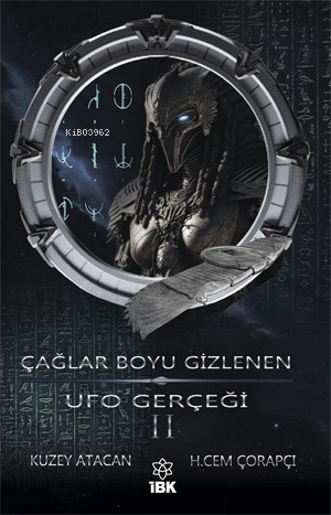  Çağlar Boyu Gizlenen Ufo Gerçeği II | Çağlar Boyu Gizlenen Ufo Gerçeği II | H Cem Çorapçı | Kuzey Atacan | İz Bırakan Kalemler Yayınevi | 9786057249562 