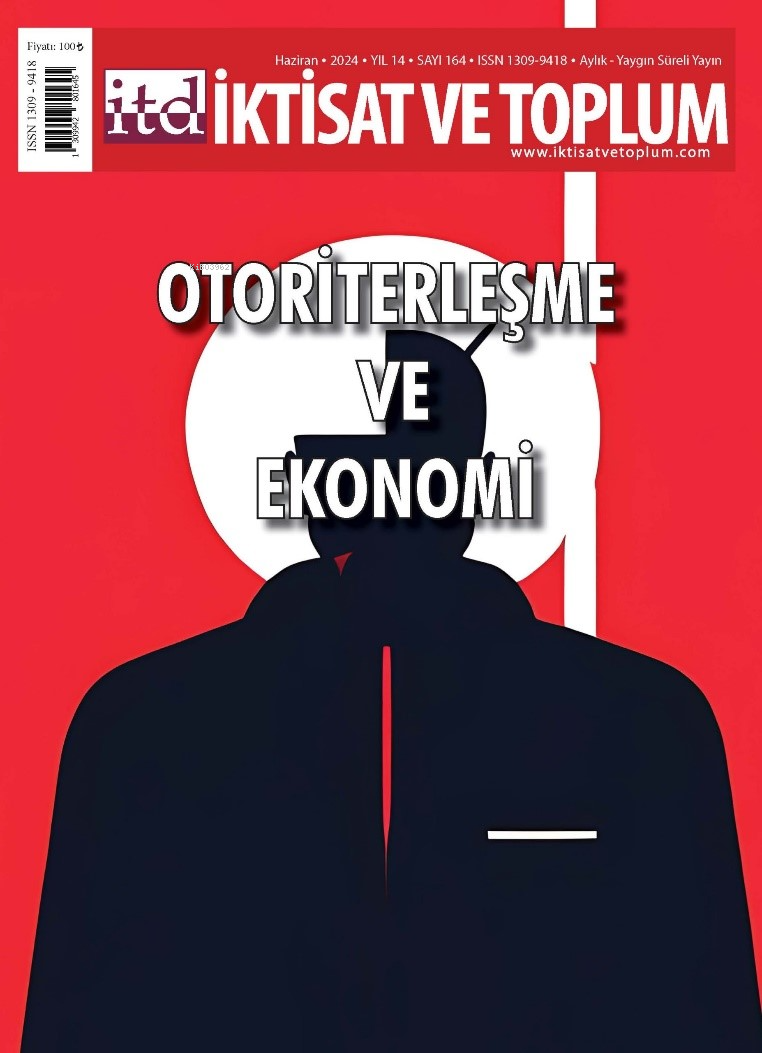 İktisat ve Toplum Dergisi 164. Sayı  Otoriterleşme ve Ekonomi