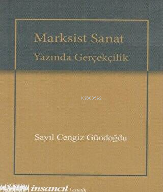  Marksist Sanat Yazında Gerçekçilik | Marksist Sanat Yazında Gerçekçilik | Sayıl Cengiz Gündoğdu | İnsancıl Yayınları | 9786055958800 