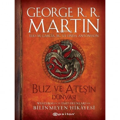 Buz ve Ateşin Dünyası;Westeros’un ve Taht Oyunları’nın Bilinmeyen Hikâyesi