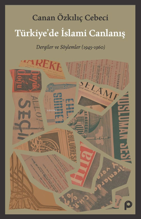 Türkiye’de İslami Canlanış;Dergiler ve Söylemler (1945- 1960)