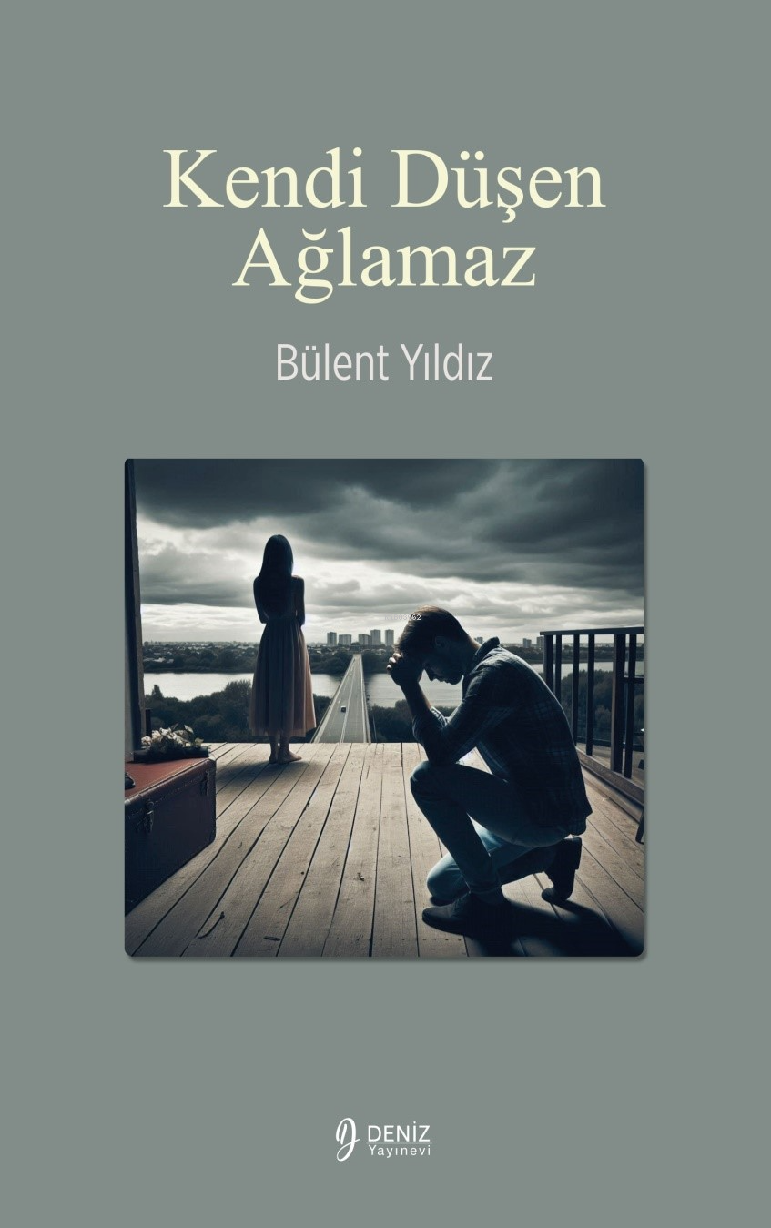  Kendi Düşen Ağlamaz | Bülent Yıldız | Deniz Yayınevi | 9786259516035 | 