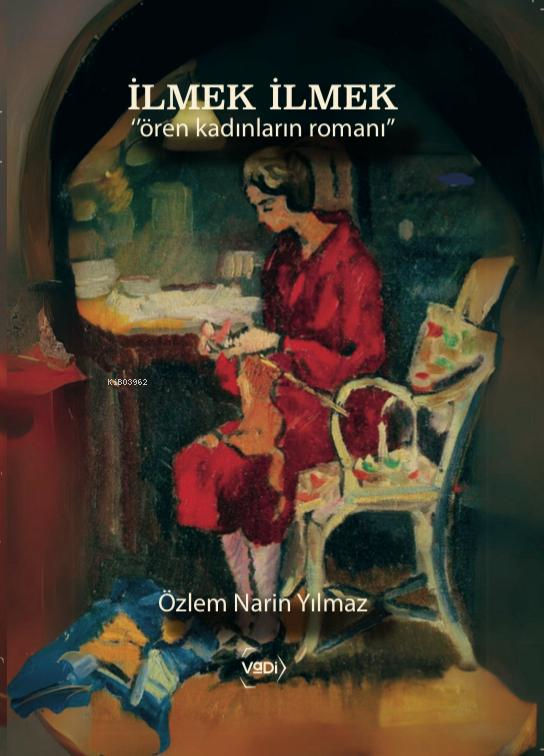 İlmek İlmek;"Ören Kadınların Romanı"