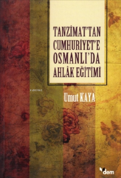 Tanzimat’tan Cumhuriyet’e Osmanlı’da Ahlâk Eğitimi