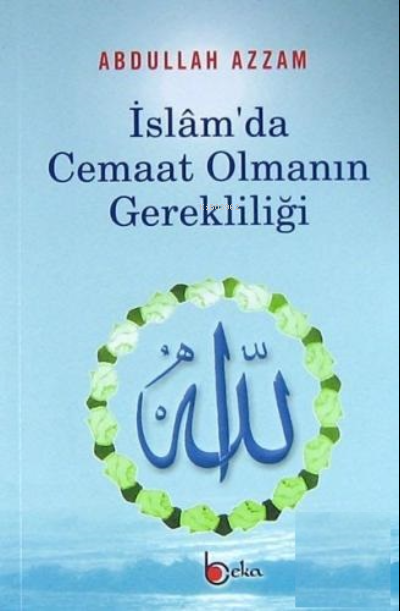  İslamda Cemaat Olmanın Gerekliliği | Abdullah Azzam | Beka Yayınları | 2770000038942 | 