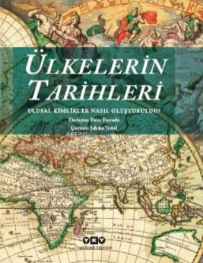 Ülkelerin Tarihleri; Ulusal Kimlikler Nasıl Oluşturuldu?