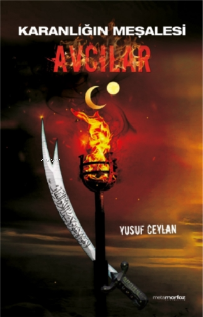  Karanlığın Meşalesi Avcılar | Karanlığın Meşalesi Avcılar | Kayra Kılıç | Yusuf Ceylan | Kıymet Karaarslan | Metamorfoz Yayıncılık | 9786054877690 