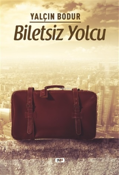  Biletsiz Yolcu | Yalçın Bodur | Senem Yıldırım | Necmeddin Emre Gümüş | Ayşe Tarhan | Fatih Yılmaz | Yusuf Özden | Tilki Kitap | 9786257654883 | 
