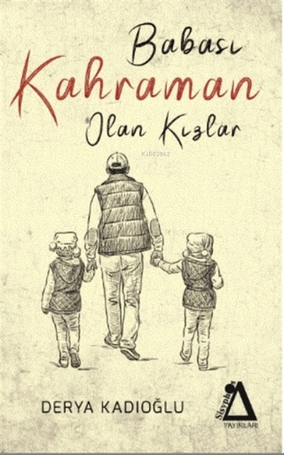  Babası Kahraman Olan Kızlar | Babası Kahraman Olan Kızlar | Ahmet Tenker | Derya Kadıoğlu | Sisyphos Yayınları | 9786257075190 