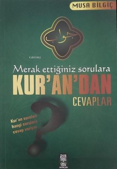  Merak Ettiğiniz Sorulara Kurandan Cevaplar | Merak Ettiğiniz Sorulara Kurandan Cevaplar | Sadık Serdar Varkol | Musa Bilgiç | Okuyorum Yayınları | 9786058661356 