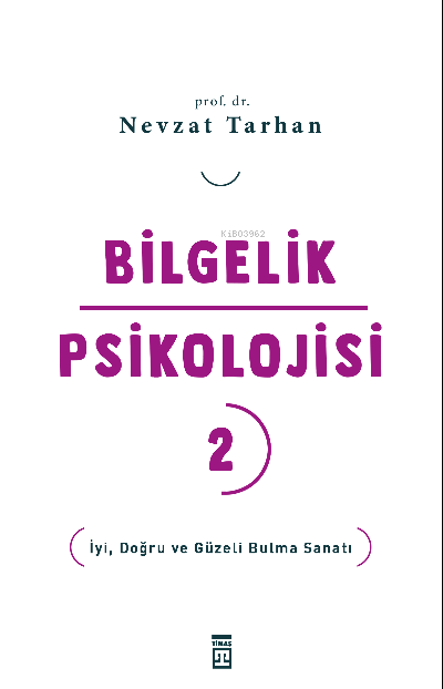 Bilgelik Psikolojisi- 2;İyi, Doğru ve Güzeli Bulma Sanatı