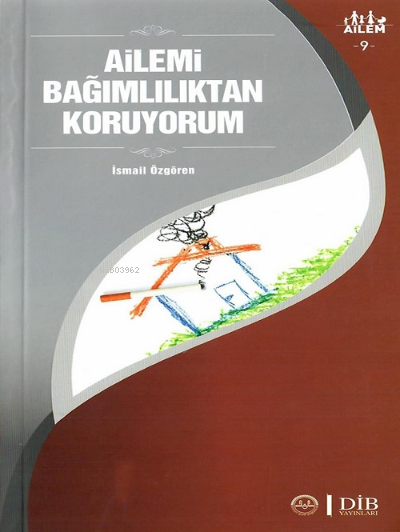 Ailemi Bağımlılıktan Koruyorum ;Ailem 9