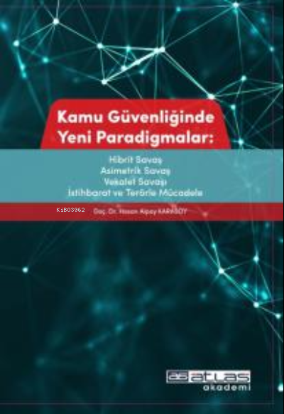 Kamu Güvenliğinde Yeni Paradigmalar ; Hibrit Savaş, Asimetrik Savaş, Vekâlet Savaşı, İstihbarat ve Terörle Mücadele