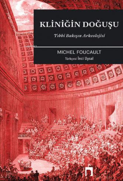 Kliniğin Doğuşu: Tıbbi Bakışın Arkeolojisi