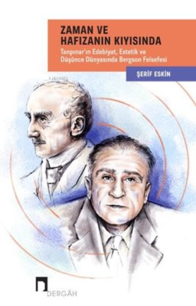 Zaman ve Hafızanın Kıyısında: Tanpınar'ın Edebiyat - Estetik ve Düşünce Dünyasında Bergson Felsefesi