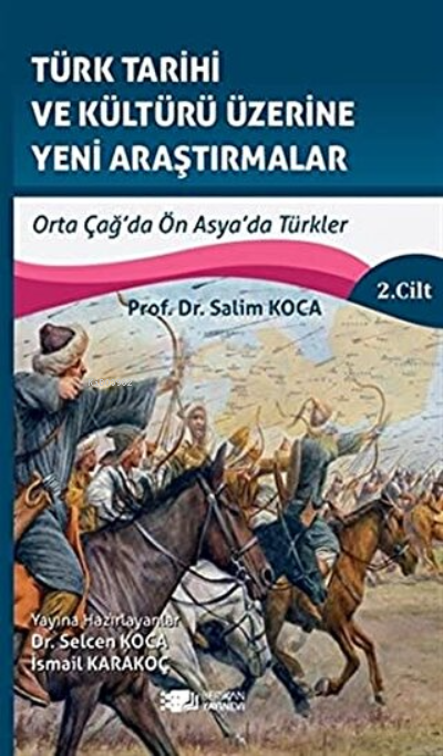 Türk Tarihi ve Kültürü Üzerine Yeni Araştırmalar ;2. Cilt Orta Çağ'da Ön Asya'da Türkler