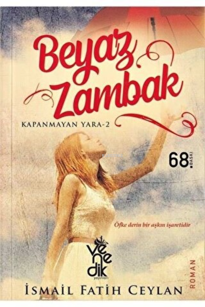  Beyaz Zambak Kapanmayan Yara 2 | İsmail Fatih Ceylan | Venedik Yayınları | 9786052446607 | 